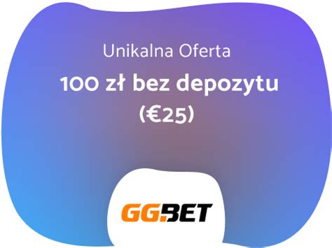 ggbet bonus bez depozytu 100 zł - GGBET zaloguj